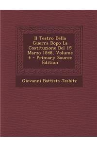 Il Teatro Della Guerra Dopo La Costituzione del 15 Marzo 1848, Volume 4