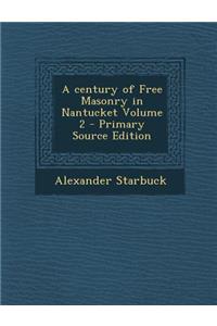 A Century of Free Masonry in Nantucket Volume 2