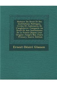 Histoire Du Droit Et Des Institutions Politiques, Civiles Et Judiciaires de L'Angleterre