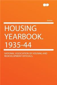 Housing Yearbook. 1935-44