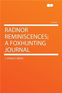 Radnor Reminiscences; A Foxhunting Journal