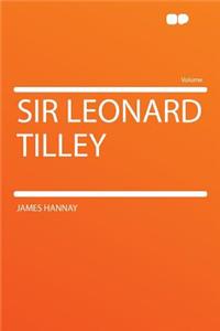 Sir Leonard Tilley