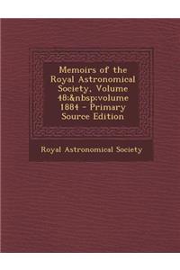 Memoirs of the Royal Astronomical Society, Volume 48; Volume 1884