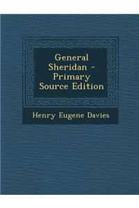 General Sheridan - Primary Source Edition