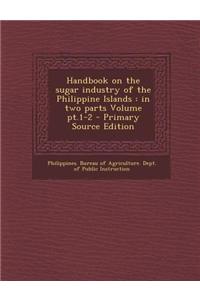 Handbook on the Sugar Industry of the Philippine Islands