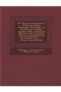 The Charter and Statutes of Jefferson College, Washington, Mississippi, as Revised and Amended