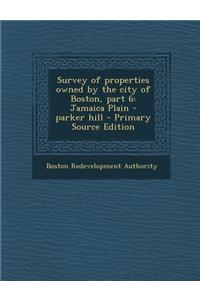 Survey of Properties Owned by the City of Boston, Part 6