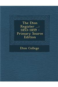 The Eton Register ...: 1853-1859 - Primary Source Edition
