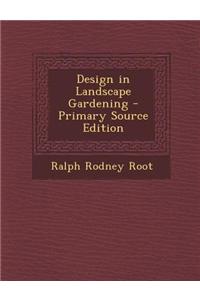 Design in Landscape Gardening - Primary Source Edition