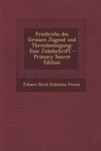 Friedrichs Des Grossen Jugend Und Thronbesteigung