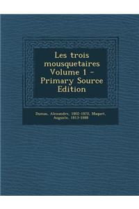 Les trois mousquetaires Volume 1