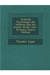 Asthetik Psychologie Des Schonen Und Der Kunst, Erster Teil - Primary Source Edition