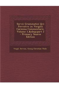Servii Grammatici Qvi Fervntvr in Vergilii Carmina Commentarii, Volume 1, Part 2 - Primary Source Edition