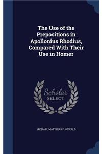 The Use of the Prepositions in Apollonius Rhodius, Compared With Their Use in Homer
