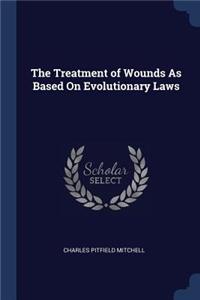 The Treatment of Wounds As Based On Evolutionary Laws