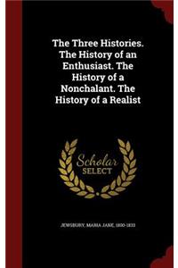 The Three Histories. The History of an Enthusiast. The History of a Nonchalant. The History of a Realist