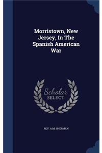 Morristown, New Jersey, In The Spanish American War