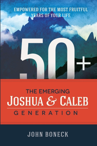 50+: The Emerging Joshua and Caleb Generation
