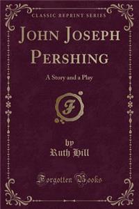 John Joseph Pershing