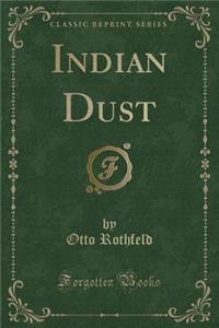 Indian Dust (Classic Reprint)