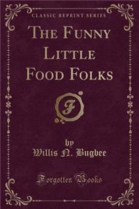 The Funny Little Food Folks (Classic Reprint)