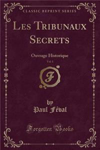 Les Tribunaux Secrets, Vol. 1
