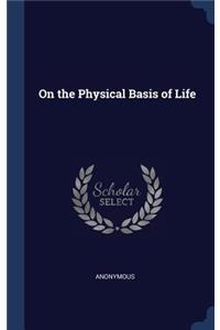 On the Physical Basis of Life