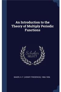 An Introduction to the Theory of Multiply Periodic Functions