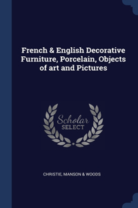 French & English Decorative Furniture, Porcelain, Objects of art and Pictures