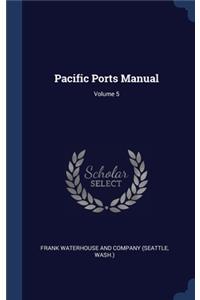 Pacific Ports Manual; Volume 5