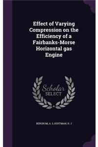 Effect of Varying Compression on the Efficiency of a Fairbanks-Morse Horizontal gas Engine