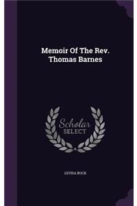 Memoir of the REV. Thomas Barnes