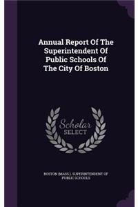 Annual Report of the Superintendent of Public Schools of the City of Boston