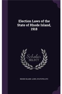 Election Laws of the State of Rhode Island, 1918