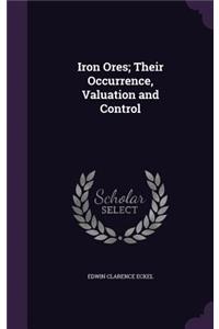 Iron Ores; Their Occurrence, Valuation and Control