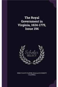 The Royal Government in Virginia, 1624-1775, Issue 194
