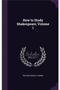 How to Study Shakespeare, Volume 1