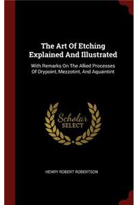 The Art Of Etching Explained And Illustrated