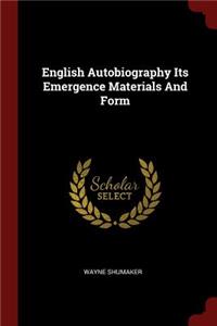 English Autobiography Its Emergence Materials and Form
