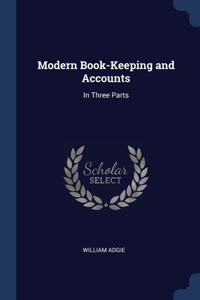 Modern Book-Keeping and Accounts