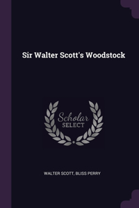 Sir Walter Scott's Woodstock