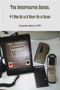 Investigator Series, #1 Who He is & What He is Doing