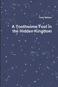 Toothsome Fool in the Hidden Kingdom