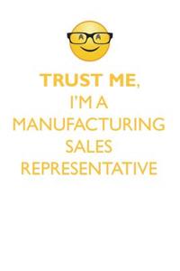 TRUST ME, I'M A MANUFACTURING SALES REPRESENTATIVE AFFIRMATIONS WORKBOOK Positive Affirmations Workbook. Includes