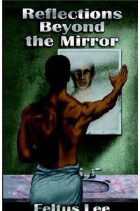 Reflections Beyond the Mirror