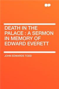 Death in the Palace: A Sermon in Memory of Edward Everett