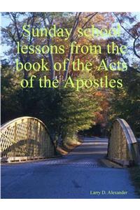 Sunday School Lessons from the Book of the Acts of the Apostles