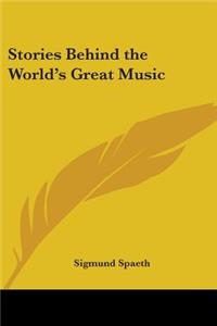 Stories Behind the World's Great Music