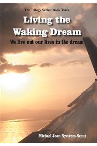 Living the Waking Dream