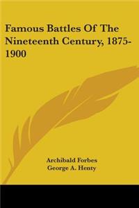 Famous Battles Of The Nineteenth Century, 1875-1900